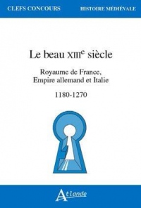 Le beau 13e siècle : Royaume de France, Empire allemand et Italie, 1180-1270