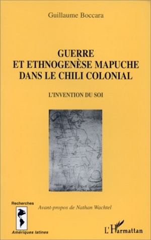 Guerre et ethnogenèse mapuche dans le Chili colonial: L'invention du soi