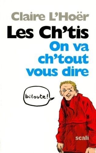 Les Ch'tis : On va ch'tout vous dire !