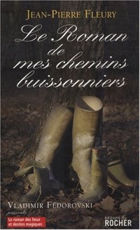 Le Roman de mes chemins buissonniers : Ou Le TGV de 10h10 ne s'arrêtera pas en Sologne