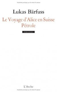 Le Voyage d'Alice en Suisse / Pétrole