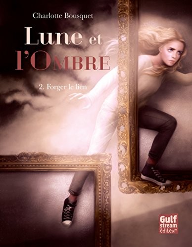 Lune et l'Ombre - tome 2 Forger le lien (2)