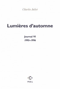 Journal, VI : Lumières d'automne: (1993-1996)