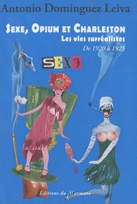 Sexe, opium et charleston : les vies surrealistes de 1920 a 1925