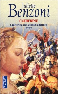 Catherine, tome 4 : Catherine des grands chemins