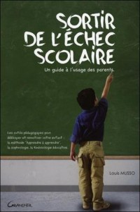 Sortir de l'échec scolaire - Un guide à l'usage des parents