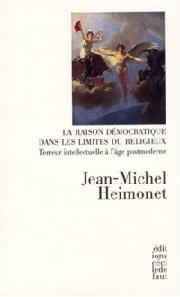 La raison démocratique dans les limites du religieux : Terreur intellectuelle à l'âge postmoderne