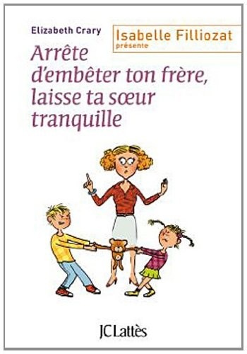 Arrête d'embêter ton frère ! Et toi, laisse ta soeur tranquille !