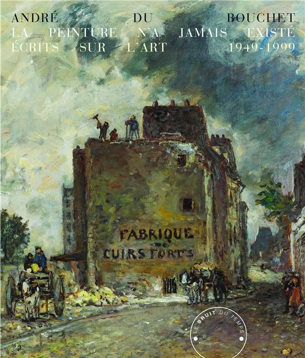 La peinture n'a jamais existé : Ecrits sur l'art, 1949-1999