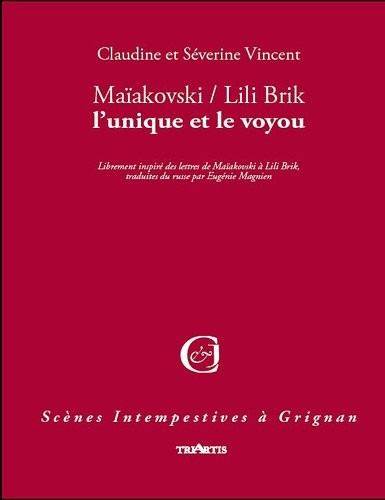 Maïakovski / Lili Brik, l'unique et le voyou