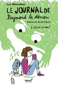 Le journal de Raymond le démon: Où est le mal ? (La journal de Raymond le démon t. 1)