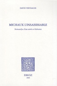 Michaux l'insaisissable : Socioanalyse d'une entrée en littérature