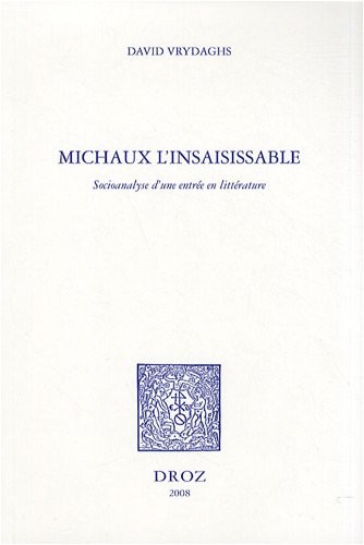 Michaux l'insaisissable : Socioanalyse d'une entrée en littérature