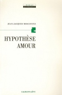 Hypothèse amour (Sciences Humaines et Essais)