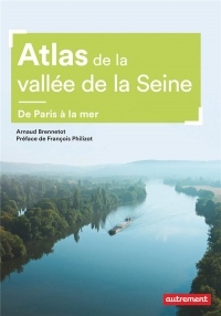 Atlas de la vallée de la Seine - De Paris à la mer