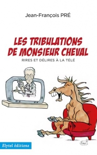 Les tribulations de monsieur cheval