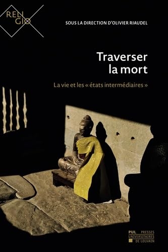 Traverser la mort: La vie et les « états intermédiaires »