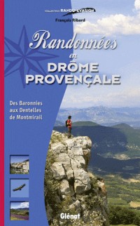 Randonnées en Drôme provençale: Des Baronnies aux Dentelles de Montmirail