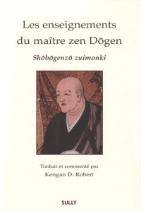 Les enseignements du maître zen Dôgen : Shôbôgenzô Zuimonki