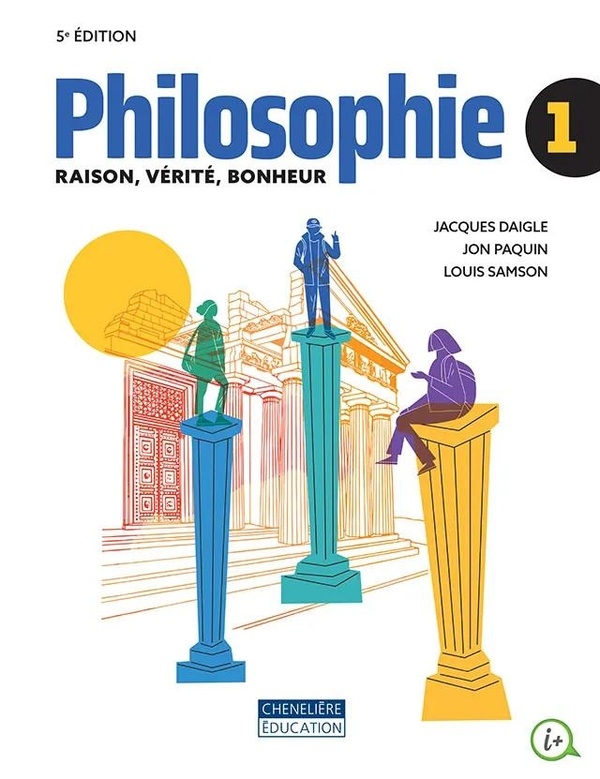 Philosophie 1, 5e édition: Raison, vérité et bonheur