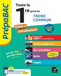 Prépabac Tout le tronc commun 1re générale - Bac 2024 (toutes les matières): Français, Histoire-Géographie, Enseignement scientifique & maths, Anglais