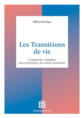 Les transitions de vie: Comment s'adapter aux tournants de notre existence