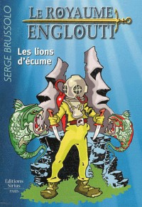 Le Royaume englouti, Tome 2 : Les Lions d'écume