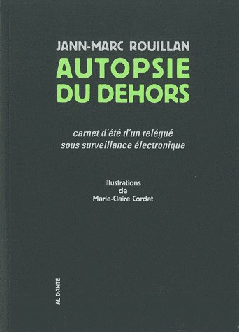 Autopsie du dehors : Carnet d'été d’un relégué sous surveillance électronique
