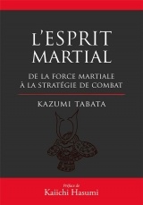 L'esprit martial : De la force mentale à la stratégie du combat