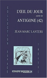 L'OEil du jour suivi de Antigone (42)