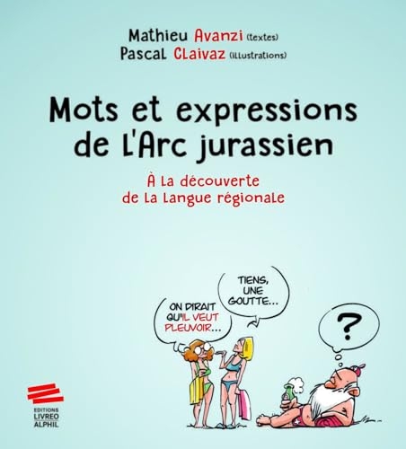 Mots et expressions de l'Arc jurassien: À la découverte de la langue régionale