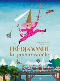 Frédégonde, la perce-siècles