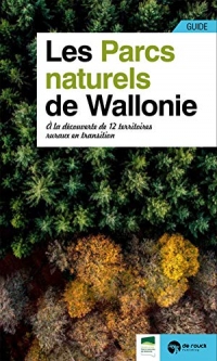 Guide des Parcs Naturels de Wallonie - à la découverte de 12 territoires ruraux en transition