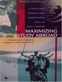 Maximizing Study Abroad: A Student's Guide to Strategies for Language and Culture Learning and Use