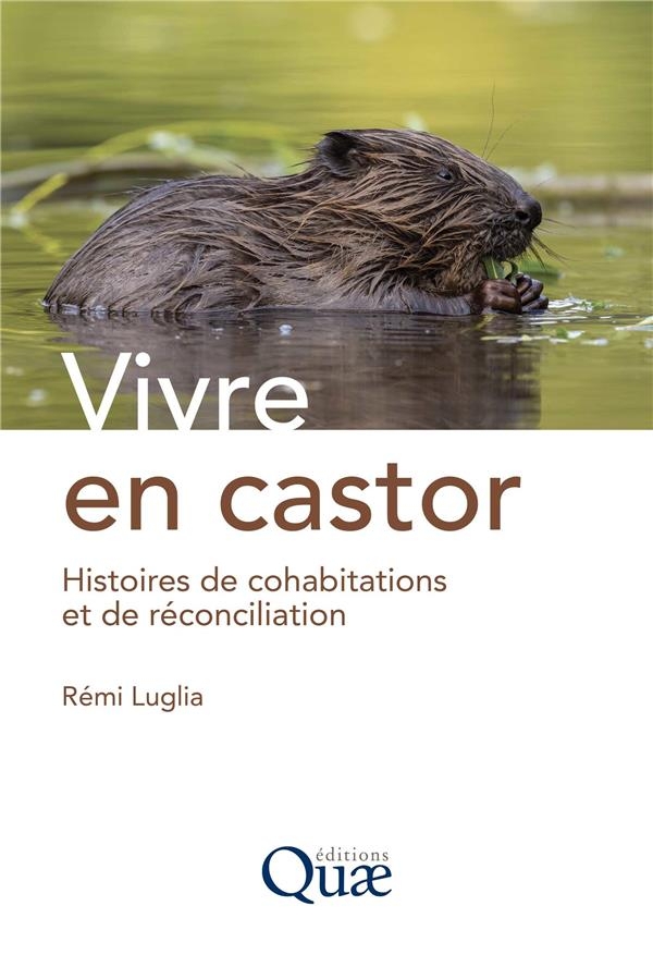 VIVRE EN CASTOR: HISTOIRES DE COHABITATIONS ET DE RECONCILIATION