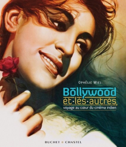 Bollywood et les autres : Voyage au coeur du cinéma indien