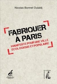 Fabriquer à Paris : Manifeste pour une ville écologique et populaire
