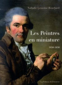 Les peintres en miniature : Actifs en France 1650-1850