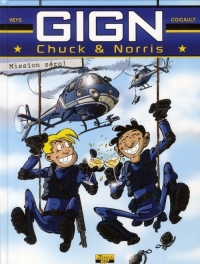 GIGN Chuck & Norris, Tome 1 : Mission zéro !