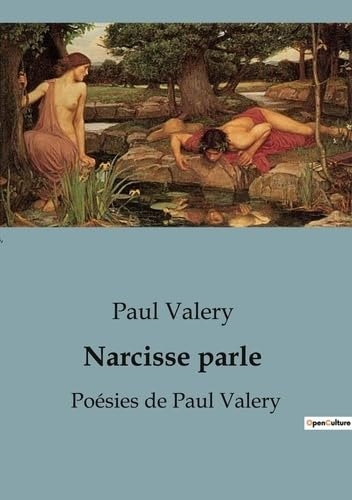 Narcisse parle: Poésies de Paul Valery