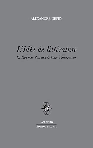 L'Idée de Litterature - de l'Art pour l'Art aux Écritures d'Intervention