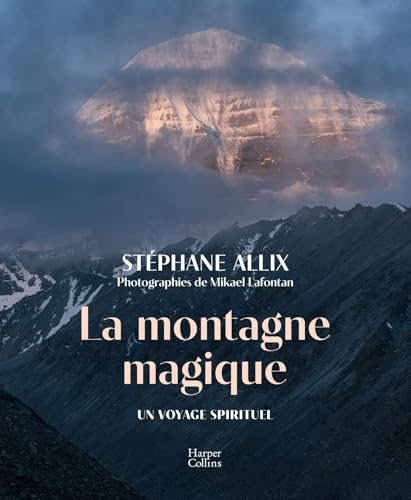 La montagne magique: Carnet de voyage au Tibet - Par l'auteur du best-seller La mort n'existe pas