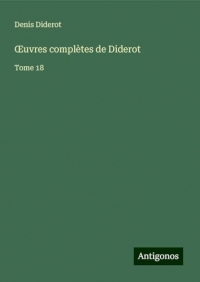 ¿uvres complètes de Diderot: Tome 18