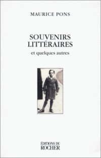 Souvenirs littéraires et quelques autres. Edition 2000