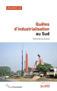 Quêtes d'industrialisation au Sud: Points de vue du Sud (ALTERNATIVES SU)