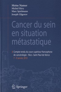 Cancer du sein en situation métastatique - Compte-rendu du cours supérieur francophone de cancérologie - Nice-Saint-Paul-de-vence. 7-9 janvier 2010