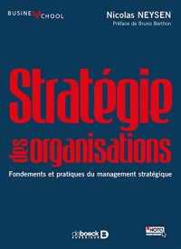 Stratégie des organisations : Fondements et pratiques du management stratégique