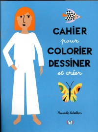 Cahier pour colorier, dessiner et créer