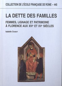 La dette des familles : Femmes, lignage et patrimoine à Florence aux XIVe et XVe siècles