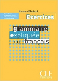Grammaire expliquée du français (Exercices, débutant)